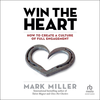 MP3 CD Win the Heart: How to Create a Culture of Full Engagement Book
