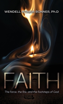 Hardcover Faith: The Force, the Fire and the Footsteps of God Book