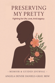 Paperback Preserving My Pretty: Fighting for Life, Love and Legacy Book