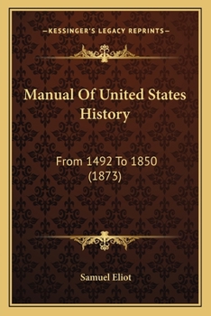 Paperback Manual Of United States History: From 1492 To 1850 (1873) Book