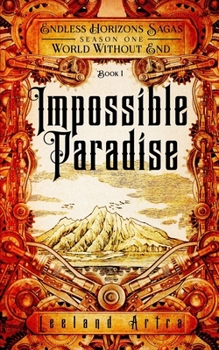 Paperback Impossible Paradise: Endless Horizons Sagas, World Without End, Book 1 Book