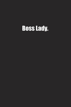 Boss Lady.: Lined notebook