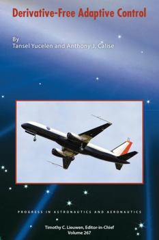 Derivative-Free Adaptive Control (Progress in Astronautics and Aeronautics, 267)