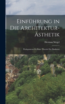 Hardcover Einführung in die Architektur-Ästhetik; Prolegomena zu einer Theorie der Baukunst [German] Book