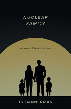 Paperback Nuclear Family: A Memoir of the Atomic West Book