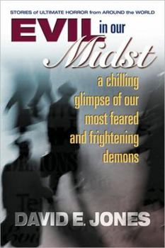 Paperback Evil in Our Midst: A Chilling Glimpse of the World's Most Feared and Frightening Demons Book