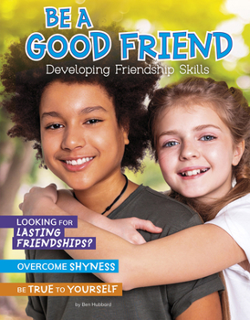 Hardcover Be a Good Friend: Developing Friendship Skills Book