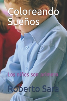 Paperback Coloreando Sueños: Los niños son primero [Spanish] Book