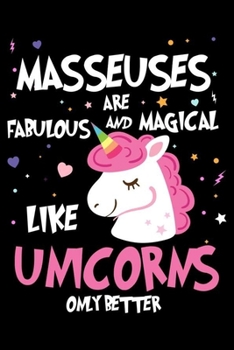 Masseuses Are Fabulous And Magical Like Unicorns Only Better: Unicorn Notebook, Productivity Planner, Schedule Book For Appointments, To Do List Notepad for Women, Daily Work Journal