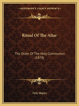 Paperback Ritual Of The Altar: The Order Of The Holy Communion (1878) Book