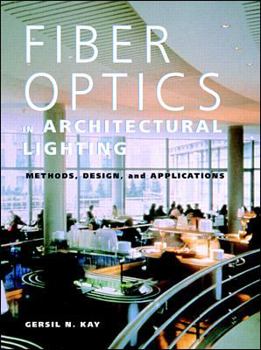 Hardcover Fiber Optics in Architectural Lighting: Methods, Design, and Applications Book