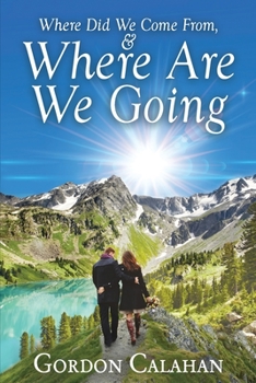 Paperback Where Did We Come From, and Where Are We Going Book