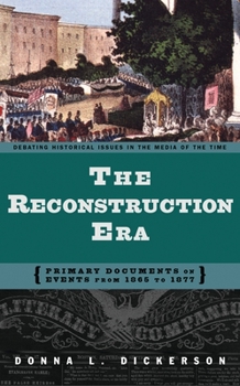 Hardcover The Reconstruction Era: Primary Documents on Events from 1865 to 1877 Book