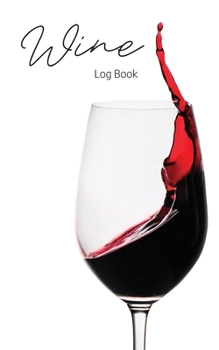 Paperback Wine Log Book: A Wine Tasting Note Journal or Collection Notebook Diary for Wine Lover's Record Keeping Tracker of Wine Book