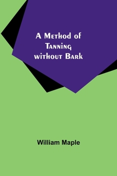 Paperback A Method of Tanning without Bark Book