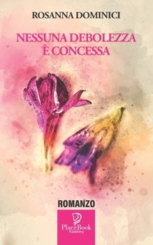 Paperback Nessuna Debolezza È Concessa [Italian] Book