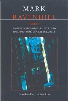 Paperback Mark Ravenhill Plays: 1: Shopping and F***ing; Faust Is Dead; Handbag; Some Explicit Polaroids Book