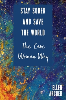 Paperback Stay Sober and Save the World the Cave Woman Way Book