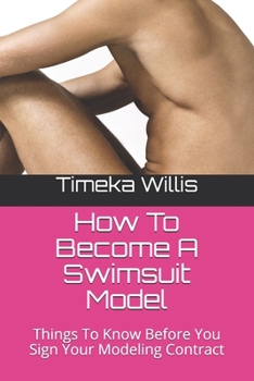 Paperback How To Become A Swimsuit Model: Things To Know Before You Sign Your Modeling Contract Book