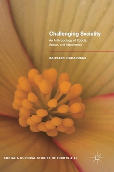 Hardcover Challenging Sociality: An Anthropology of Robots, Autism, and Attachment Book