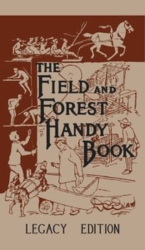 The Field and Forest Handy Book: New Ideas for Out of Doors (Nonpareil Book, 94.)