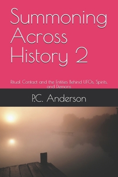 Summoning Across History 2: Ritual Contact and the Entities Behind UFOs, Spirits, and Demons (From Summoning to Jacques Vallee’s theories)