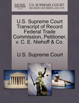 Paperback U.S. Supreme Court Transcript of Record Federal Trade Commission, Petitioner, V. C. E. Niehoff & Co. Book