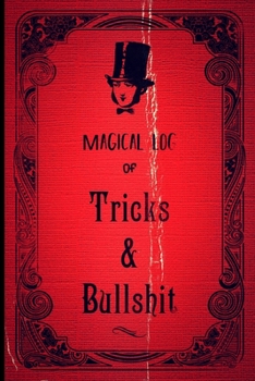 Magical Log Of Tricks & Bullshit: Faux-Vintage Blank Journal