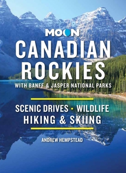 Paperback Moon Canadian Rockies: With Banff & Jasper National Parks: Scenic Drives, Wildlife, Hiking & Skiing Book