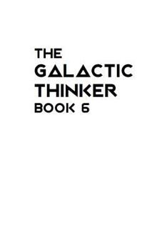 Paperback The Galactic Thinker - Book 6: Introduction to the Philosophy of Universal Survival Book
