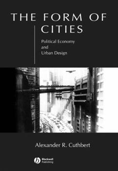 Hardcover The Form of Cities: Political Economy and Urban Design Book