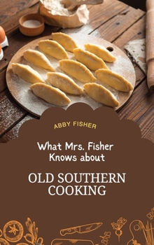 Hardcover What Mrs. Fisher Knows About Old Southern Cooking Book