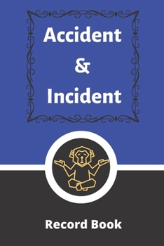 Accident & Incident Record Book: Accident & Incident Log Book: Accident & Incident Record Log Book| Health & Safety Report Book for , Business, ... School & Restaurant Hazard Journal. Paperback
