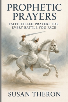 Paperback Prophetic Prayers: Faith-filled Prayers for every Battle you face Book