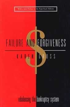 Failure and Forgiveness: Rebalancing the Bankruptcy System (Yale Contemporary Law Series) - Book  of the Yale Contemporary Law Series