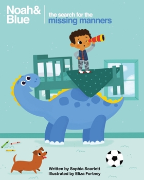 Paperback Noah and Blue: The Search for the Missing Manners: A fun way to teach children about manners and celebrate diversity Book
