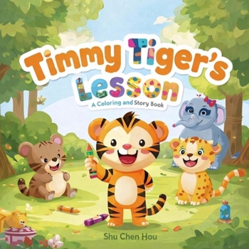 Timmy Tiger’s Lesson: A Children’s Animal Coloring Story Book About Sharing, Taking Turns, and Learning Playground Rules (Colorme Story)