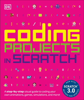 Paperback Coding Projects in Scratch: A Step-By-Step Visual Guide to Coding Your Own Animations, Games, Simulations, a Book
