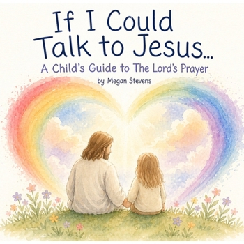 Paperback If I Could Talk to Jesus....: A Child's Guide to The Lord's Prayer Book