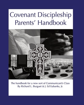 Paperback Covenant Discipleship Parents' Handbook: The Handbook for a New Sort of Communicants' Class Book