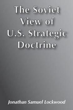 Hardcover The Soviet View of U.S. Strategic Doctrine: Implications for Decision Making Book