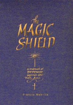 Hardcover The Magic Shield: A Manual of Defense Against the Dark Arts Book