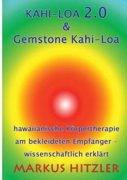 Paperback Kahi-Loa 2.0 & Gemstone Kahi-Loa: Hawaiianische Körpertherapie am bekleideten Empfänger - wissenschaftlich erklärt [German] Book