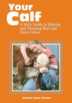 Paperback Your Calf: A Kid's Guide to Raising and Showing Beef and Dairy Calves Book
