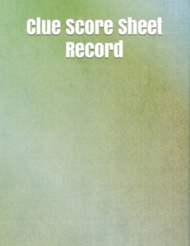 Paperback Clue Score Sheet Record: Clue Classic Score Sheet Book, Clue Scoring Game Record Level Keeper Book, Clue Score Card, Solve Your Favorite Detect Book