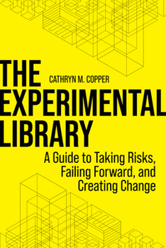 Paperback The Experimental Library: A Guide to Taking Risks, Failing Forward, and Creating Change Book