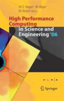 Hardcover High Performance Computing in Science and Engineering ' 06: Transactions of the High Performance Computing Center, Stuttgart (Hlrs) 2006 Book