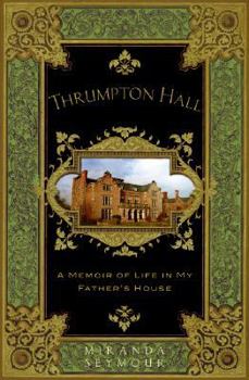 Hardcover Thrumpton Hall: A Memoir of Life in My Father's House Book