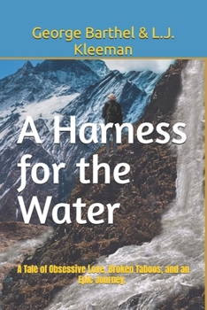 Paperback A Harness for the Water: A tale of obsessive love, broken taboos, and an epic journey Book