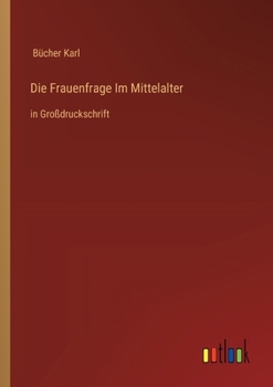 Die Frauenfrage Im Mittelalter: in Großdruckschrift (German Edition)